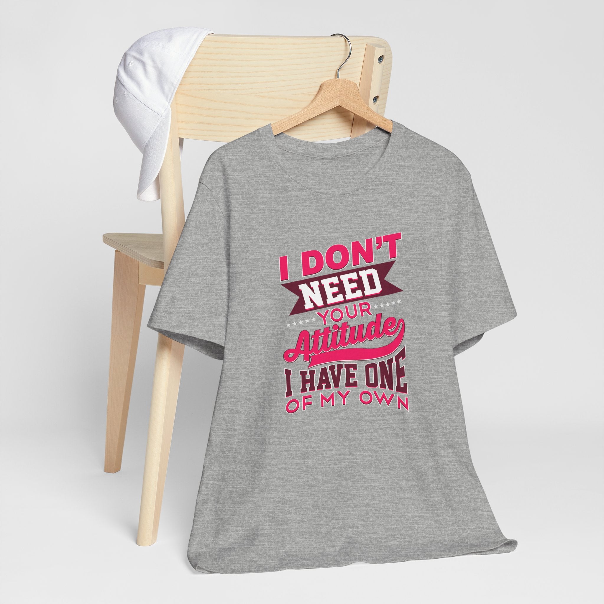 I Don't Need Your Attitude I Have One of My Own Jersey Short Sleeve Tee