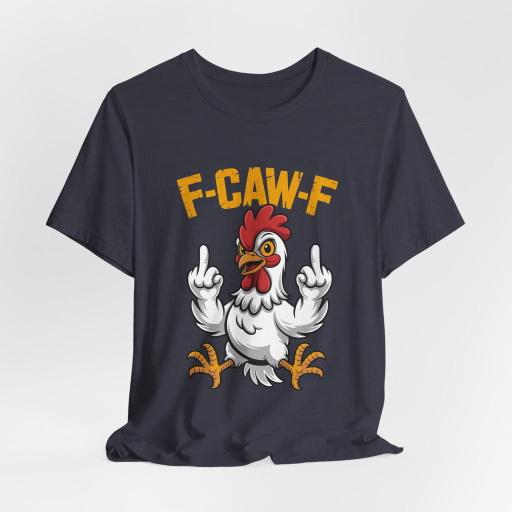 F Caw F you are Number One Chicken Jersey Short Sleeve Tee