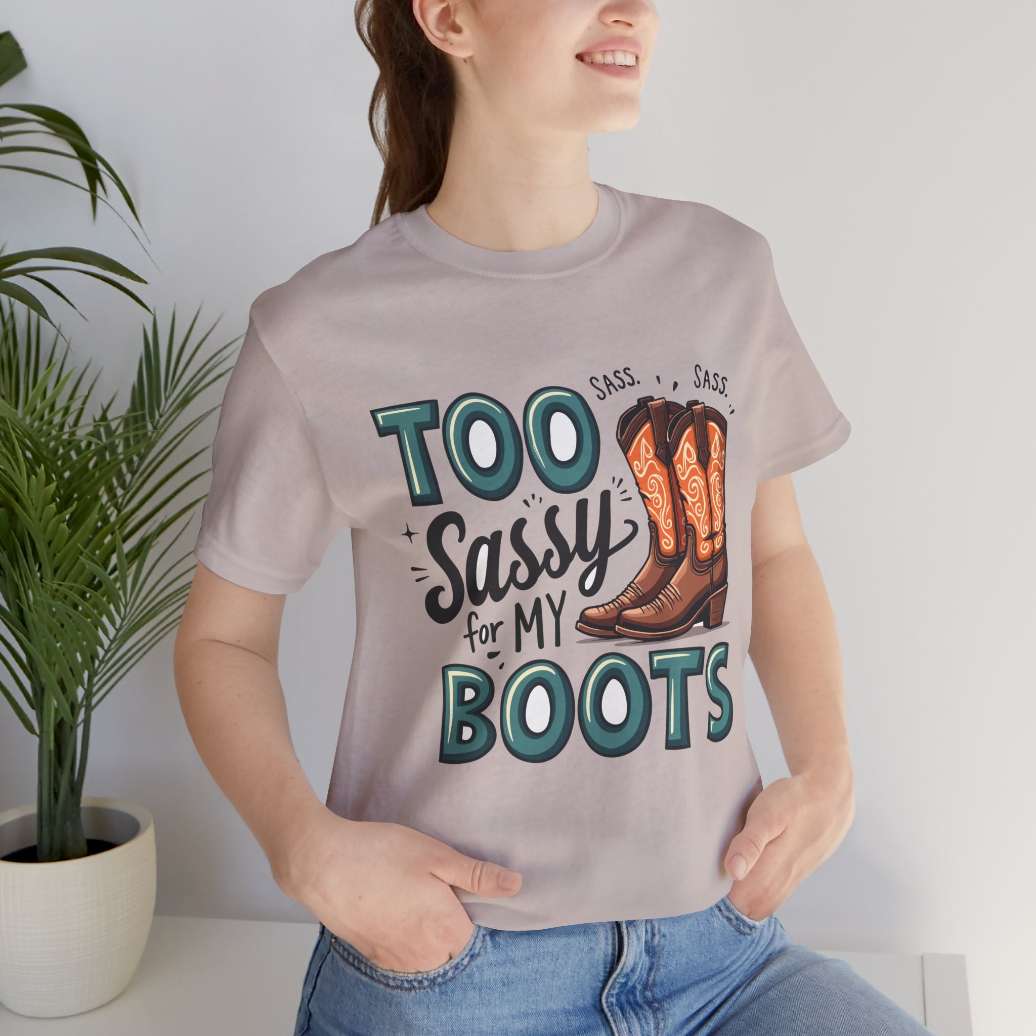 Too Sassy For My Boots Western T-Shirt — Women's Sassy Cowboy Tee