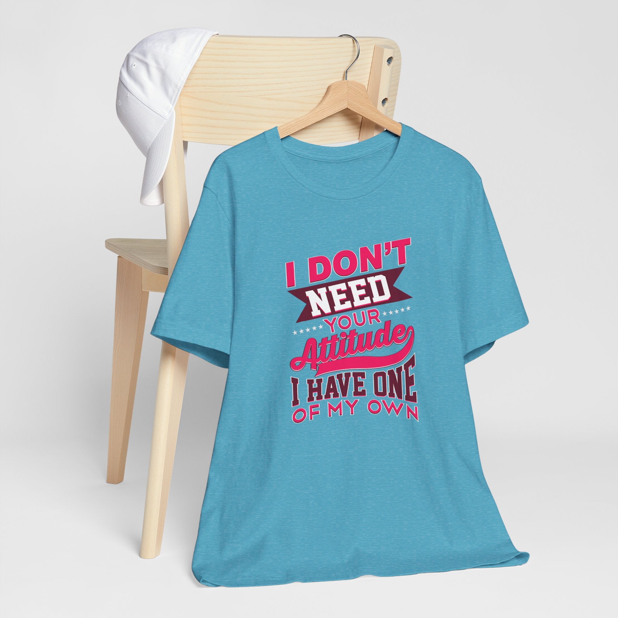 I Don't Need Your Attitude I Have One of My Own Jersey Short Sleeve Tee